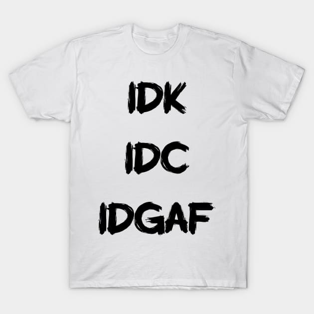 IDK T-Shirt by This Fat Girl Life